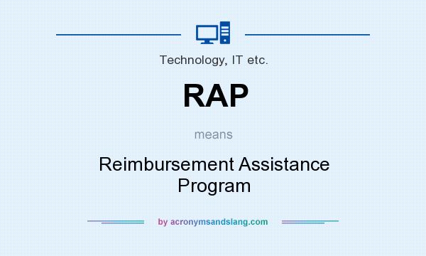 What does RAP mean? It stands for Reimbursement Assistance Program