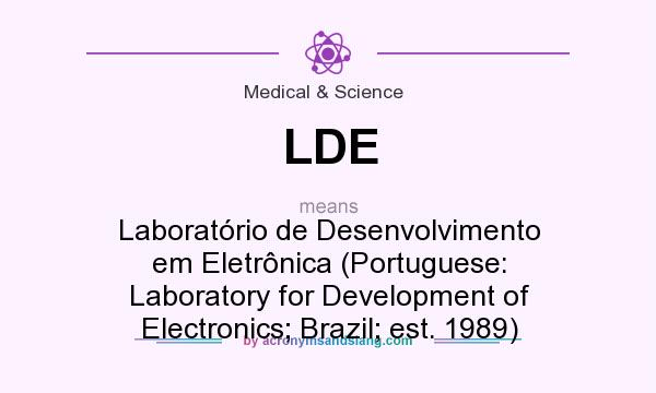 What does LDE mean? It stands for Laboratório de Desenvolvimento em Eletrônica (Portuguese: Laboratory for Development of Electronics; Brazil; est. 1989)