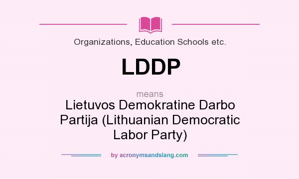 What does LDDP mean? It stands for Lietuvos Demokratine Darbo Partija (Lithuanian Democratic Labor Party)