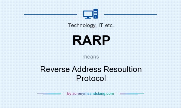 What does RARP mean? It stands for Reverse Address Resoultion Protocol