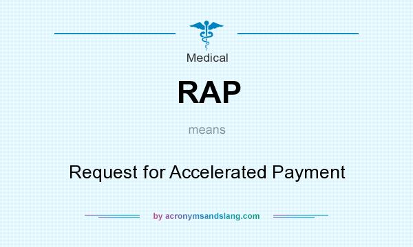 What does RAP mean? It stands for Request for Accelerated Payment