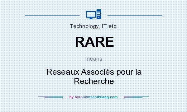 What does RARE mean? It stands for Reseaux Associés pour la Recherche