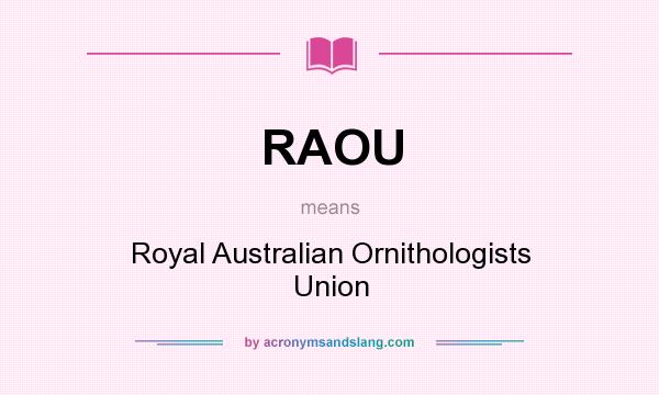 What does RAOU mean? It stands for Royal Australian Ornithologists Union