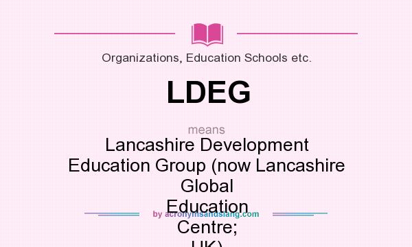 What does LDEG mean? It stands for Lancashire Development Education Group (now Lancashire Global Education Centre; UK)