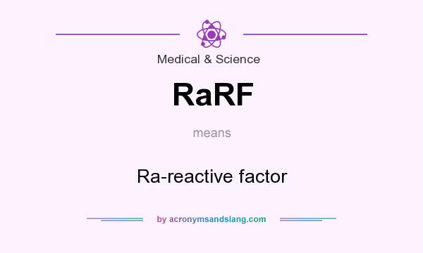 What does RaRF mean? It stands for Ra-reactive factor