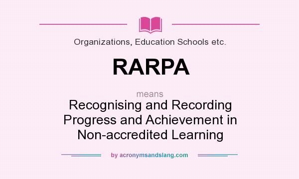 What does RARPA mean? It stands for Recognising and Recording Progress and Achievement in Non-accredited Learning