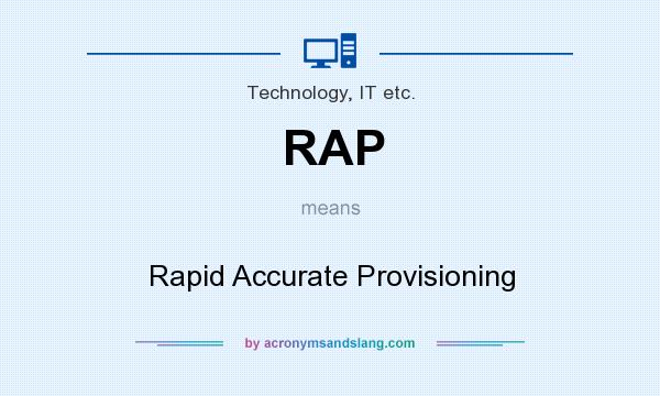 What does RAP mean? It stands for Rapid Accurate Provisioning