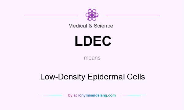 What does LDEC mean? It stands for Low-Density Epidermal Cells