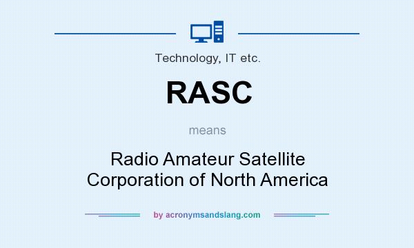 What does RASC mean? It stands for Radio Amateur Satellite Corporation of North America