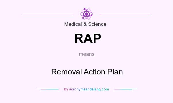 What does RAP mean? It stands for Removal Action Plan