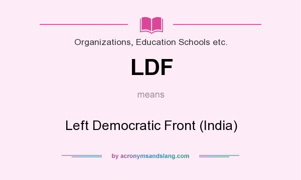 What does LDF mean? It stands for Left Democratic Front (India)