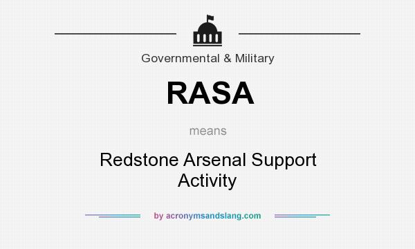 What does RASA mean? It stands for Redstone Arsenal Support Activity