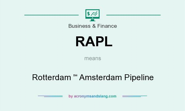What does RAPL mean? It stands for Rotterdam `“ Amsterdam Pipeline