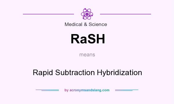 What does RaSH mean? It stands for Rapid Subtraction Hybridization
