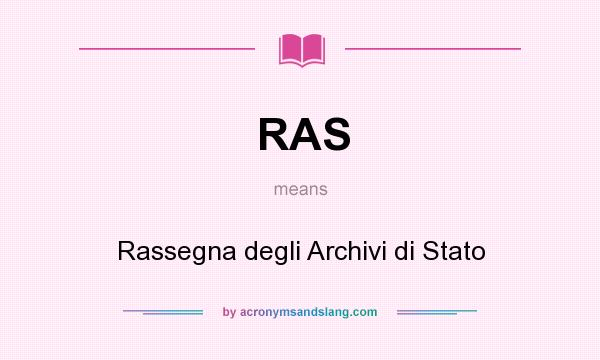 What does RAS mean? It stands for Rassegna degli Archivi di Stato
