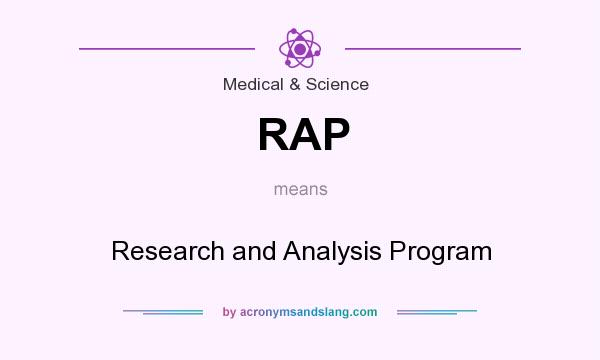 What does RAP mean? It stands for Research and Analysis Program