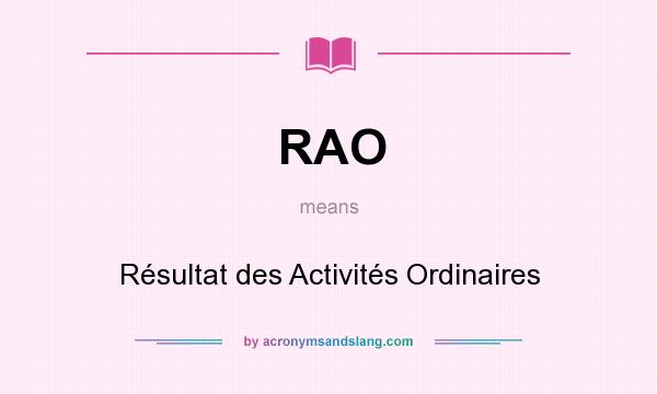 What does RAO mean? It stands for Résultat des Activités Ordinaires
