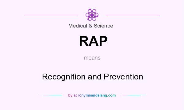 What does RAP mean? It stands for Recognition and Prevention
