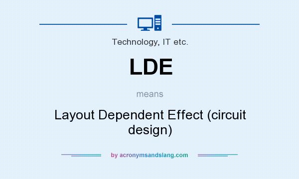 What does LDE mean? It stands for Layout Dependent Effect (circuit design)