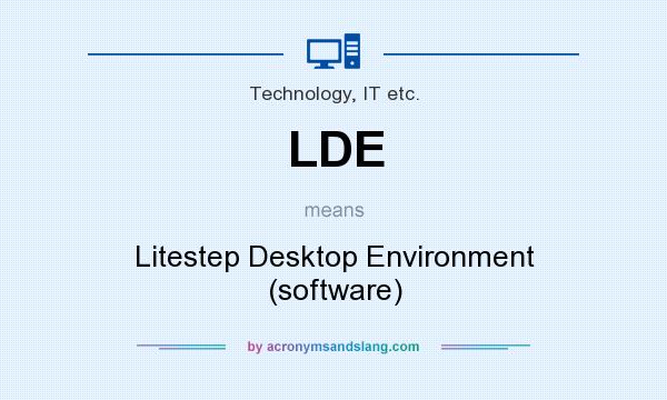 What does LDE mean? It stands for Litestep Desktop Environment (software)