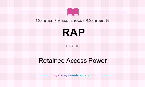 What does RAP mean? It stands for Retained Access Power