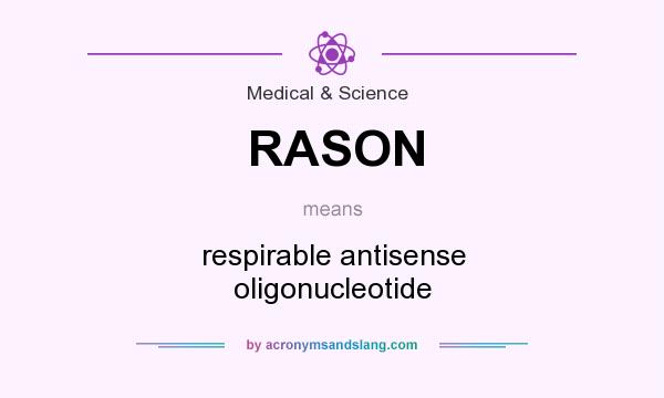 What does RASON mean? It stands for respirable antisense oligonucleotide