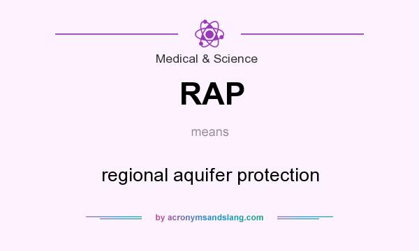 What does RAP mean? It stands for regional aquifer protection