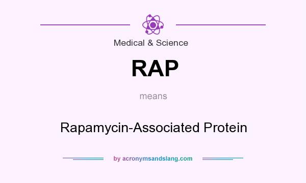 What does RAP mean? It stands for Rapamycin-Associated Protein