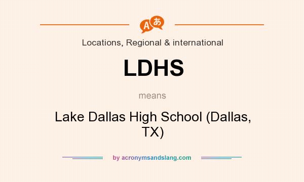 What does LDHS mean? It stands for Lake Dallas High School (Dallas, TX)