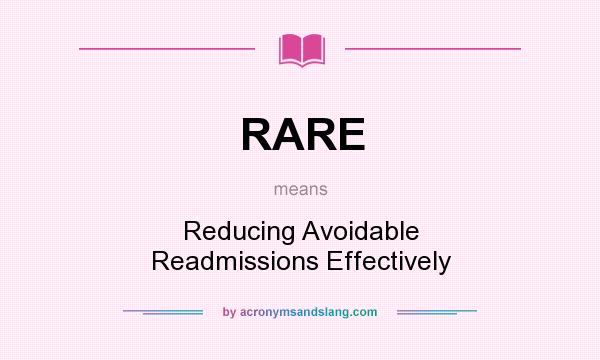 What does RARE mean? It stands for Reducing Avoidable Readmissions Effectively