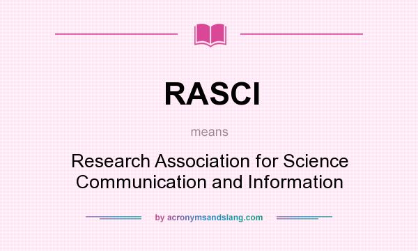 What does RASCI mean? It stands for Research Association for Science Communication and Information