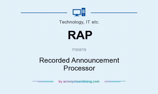 What does RAP mean? It stands for Recorded Announcement Processor