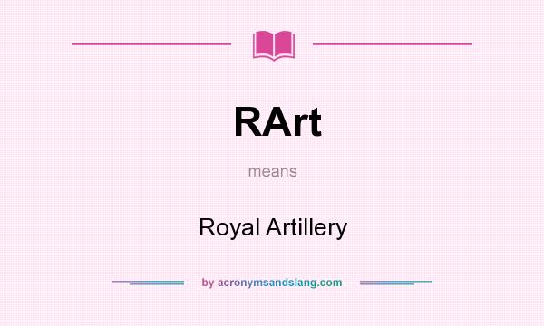 What does RArt mean? It stands for Royal Artillery