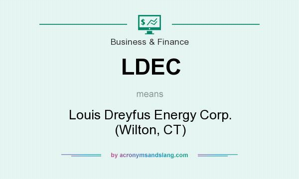 What does LDEC mean? It stands for Louis Dreyfus Energy Corp. (Wilton, CT)