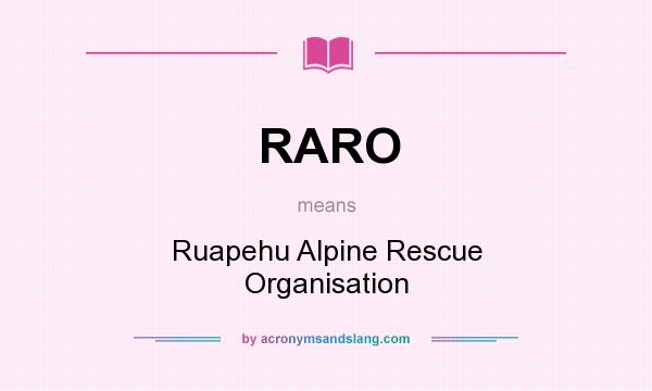 What does RARO mean? It stands for Ruapehu Alpine Rescue Organisation