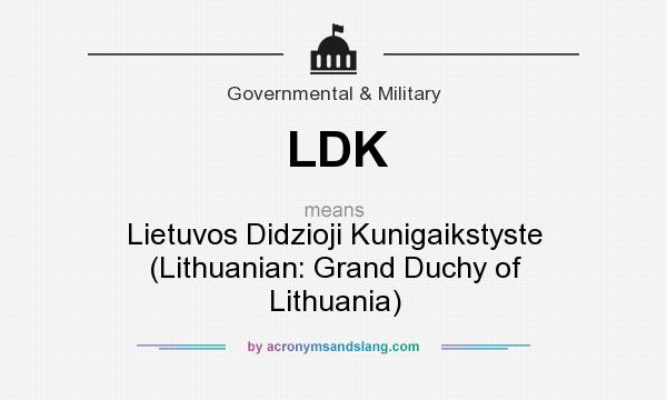 What does LDK mean? It stands for Lietuvos Didzioji Kunigaikstyste (Lithuanian: Grand Duchy of Lithuania)
