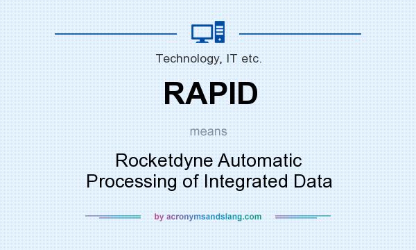 What does RAPID mean? It stands for Rocketdyne Automatic Processing of Integrated Data