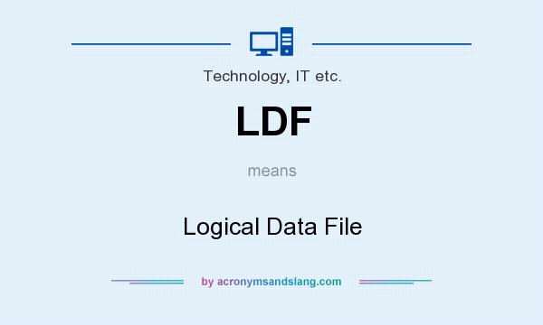What does LDF mean? It stands for Logical Data File