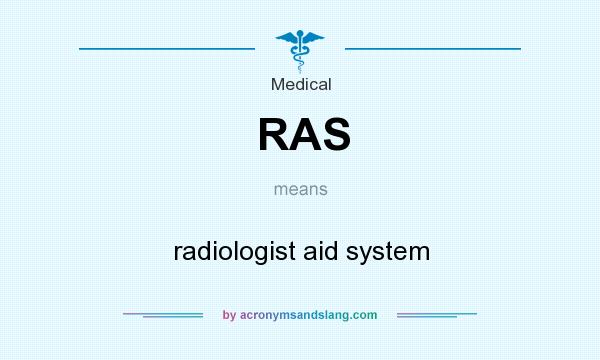 What does RAS mean? It stands for radiologist aid system