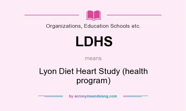 What does LDHS mean? It stands for Lyon Diet Heart Study (health program)