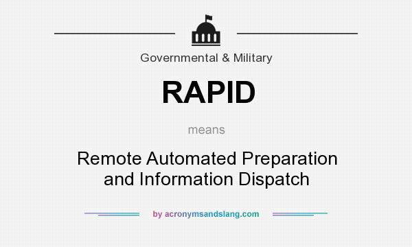 What does RAPID mean? It stands for Remote Automated Preparation and Information Dispatch
