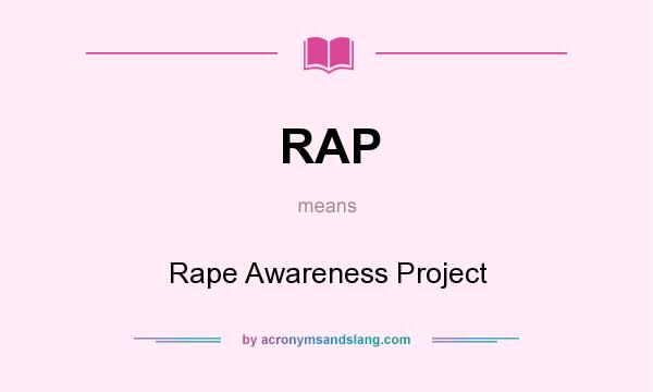 What does RAP mean? It stands for Rape Awareness Project