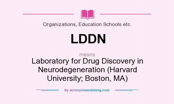 What does LDDN mean? It stands for Laboratory for Drug Discovery in Neurodegeneration (Harvard University; Boston, MA)