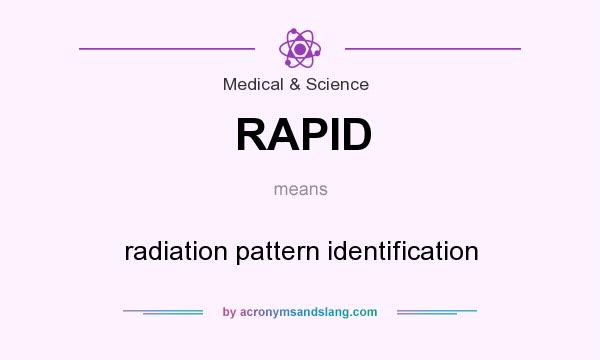 What does RAPID mean? It stands for radiation pattern identification