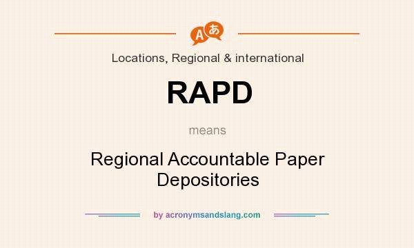 What does RAPD mean? It stands for Regional Accountable Paper Depositories