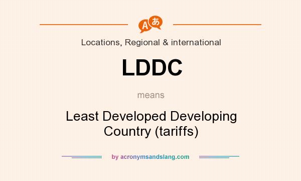 What does LDDC mean? It stands for Least Developed Developing Country (tariffs)