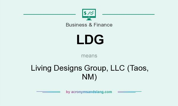 What does LDG mean? It stands for Living Designs Group, LLC (Taos, NM)