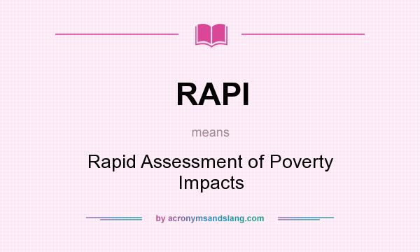 What does RAPI mean? It stands for Rapid Assessment of Poverty Impacts