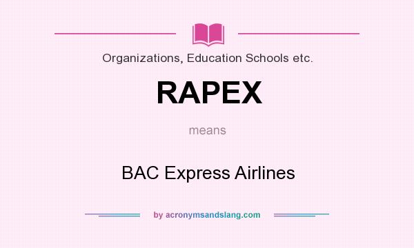 What does RAPEX mean? It stands for BAC Express Airlines