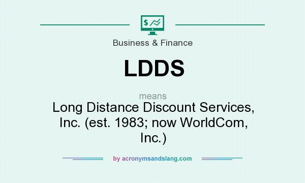 What does LDDS mean? It stands for Long Distance Discount Services, Inc. (est. 1983; now WorldCom, Inc.)